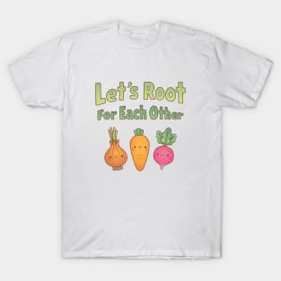 Cute Vegetables Lets Root For Each Other Motivational T-Shirt